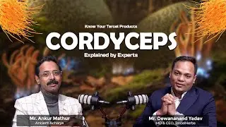 Cordyceps Explained by Expert | TercelHerbs Podcast | Mr. Dewanand Yadav | Mr. Ankur Mathur