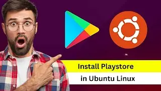 How To Install Play store on Ubuntu | Run Android Apps on Linux | Google Play Store on Linux Ubuntu