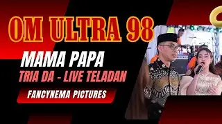 TRIA DA ft. OM. ULTRA 98 MUSIK |MAMA PAPA | LIVE TELADAN| ACARA BPK. MUJAR