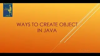Ways to create Object in Java How Many ways to create object in java