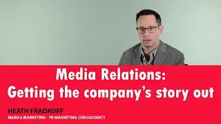 Media relations and Getting the company&rsquo;s story out | Interview with PR Consultant Heath Fradkoff