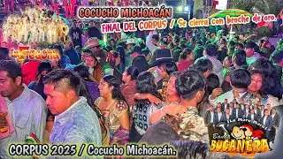 Final del CORPUS Baile con LA FREGONA y Bucanera 😱🔥 // Cocucho Michoacán 🇲🇽.