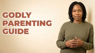 What Is A Biblical Worldview For Raising Kids?