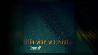 OnesteP - In War We Rust