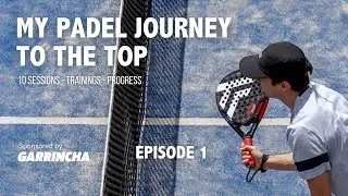 My padel journey to the top - Episode 1