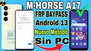 ELIMINA CUENTA GOOGLE M-HORSE A17 SIN PC | ANDROID 13 | Actualizado 2025