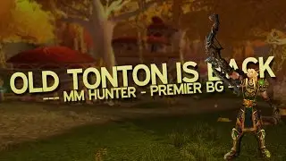 Old Tonton is back - MM Hunter - Premier BG (WoW PvP)