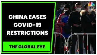 China Eases COVID-19 Restrictions, 'Zero' COVID Policy Eased After Protests | The Global Eye
