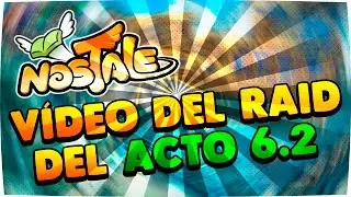 NosTale | &iexcl;&iexcl;RAID ACTO 6.2!! (ﾉ◕ヮ◕)ﾉ
