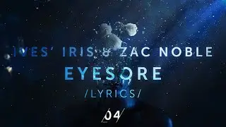 IVES' IRIS & Zac Noble - Eyesore [04 Collective Release]