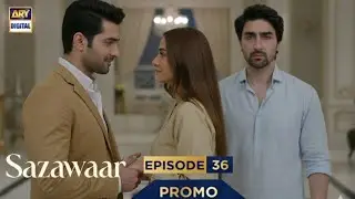 Sazawaar Episode 36 | Promo | Sazawaar Ep 36 Teaser |Review By Ammar Drama Reviews|ARY DIGITAL DRAMA