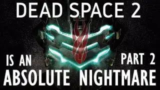 DEAD SPACE 2 is an ABSOLUTE NIGHTMARE for ALL the RIGHT REASONS! - Part 2