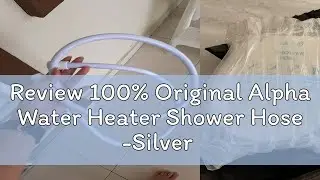 Review 100% Original Alpha Water Heater Shower Hose -Silver & White