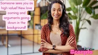 Scorpio *Someone sees you as high value! New love coming and arguments going down in the background!