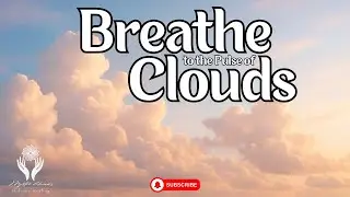 Breathe to the Pulse of Clouds | Spiritual Upliftment with Floating Sky | Ambient Music & 432Hz