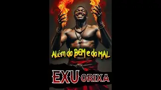 Ponto de Exu Orixa - Al&eacute;m do Bem e do Mal