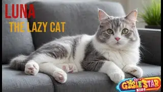Luna the Lazy Cat | Giggle Star Kids Nursery Rhymes & Kids Songs