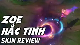 Zoe Hắc Tinh - Skin Review - Li&ecirc;n Minh Huyền Thoại