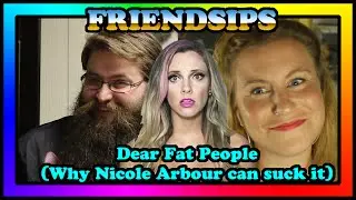 Friendsips 1 - Dear Fat People