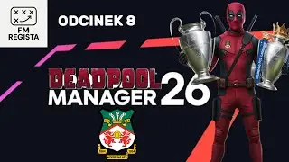 Ile sezon&oacute;w potrzebowałem do wygrania Ligi Mistrz&oacute;w Wrexham? | Deadpool Manager Odc.8 Ostatni | FM26