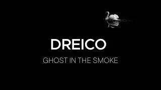 DREICO   GHOST IN THE SMOKE