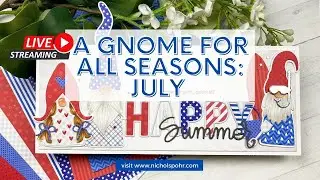 LIVE A Gnome For All Seasons | July (Part 1)