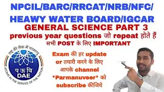 NPCIL PREVIOUS YEAR QUESTIONS GENERAL SCIENCE