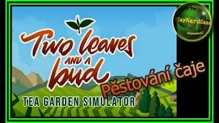 Čaj o 19:00h ?!? Two Leaves and a bud - Tea Garden Simulator CZ/SK