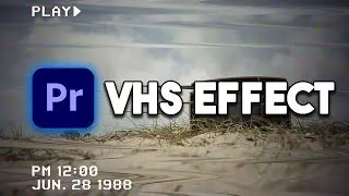 Как создать эффект VHS в Premiere Pro