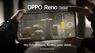 OPPO Reno | 10x Hybrid Zoom | Further Your Vision