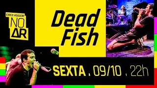 CIRCO VOADOR NO AR #32 Dead Fish 09/08/2019