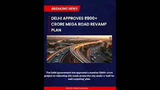 Delhi Approves ₹800+ Crore Mega Road Revamp Plan