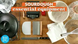 All The Tools You Need To Make The Best Sourdough Bread | Basics | Better Homes & Gardens