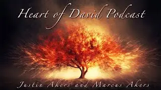 Heart of David Podcast September 15, 2023 with Justin Akers and Marcus Akers