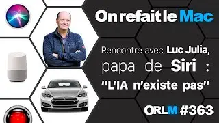 Rencontre avec Luc Julia, l’IA n’existe pas !⎜ORLM-363