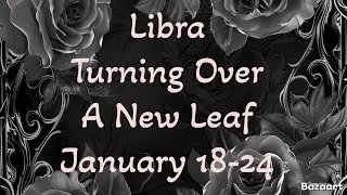 LIBRA &ldquo;WEEKLY&rdquo; TAROT READING &ldquo;Turning Over a New Leaf&rdquo;January 18-24 2026