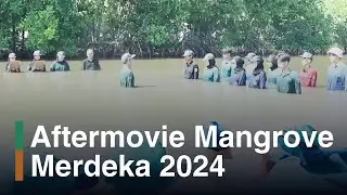 Aftermovie Mangrove Merdeka 2024: Upacara Bendera di Lumpur Mangrove