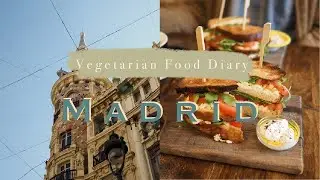 Madrid Vegetarian Food Diary | Restaurants & Cafés | Travel Diary with lofi music