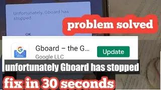 Gboard keeps stopping, unfortunately Gboard has stopped, problem solved, by mnr tech