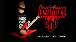 DESTR&Ouml;YER 666 - TRIALED BY FIRE (GUITAR COVER)
