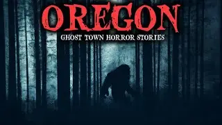 3 Most Disturbing TRUE Oregon Ghost Town Backroad Horror Stories | Horror Valley |.