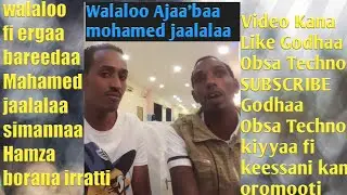 Obsa Techno fi Mohammed jaalalaa walaloo ajaa'ibaa dhageefadhaa like godhaa