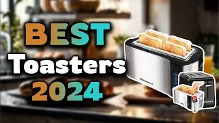 Top Best Toasters in 2024 & Buying Guide - Must Watch Before Buying!