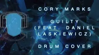 S30 Cory Marks Guilty feat  Daniel Laskiewicz Drum Cover