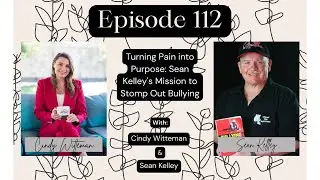 Turning Pain into Purpose: Sean Kelley&rsquo;s Mission to Stomp Out Bullying (112)