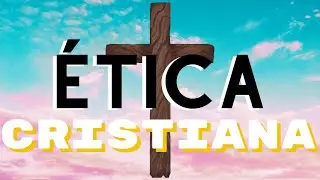 Ética Cristiana