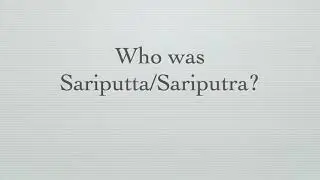 Who was Sariputta/ Sariputra/ Sariyuth for primary children