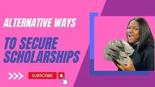 ALTERNATIVE/UNCONVENTIONAL WAYS TO SECURE SCHOLARSHIP AND FUNDING FOR YOUR GRADUATE PROGRAM.