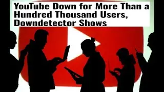 Downdetector показывает, что YouTube недоступен более чем у ста тысяч пользователей