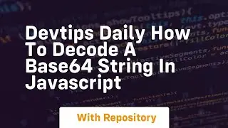 Devtips daily how to decode a base64 string in javascript